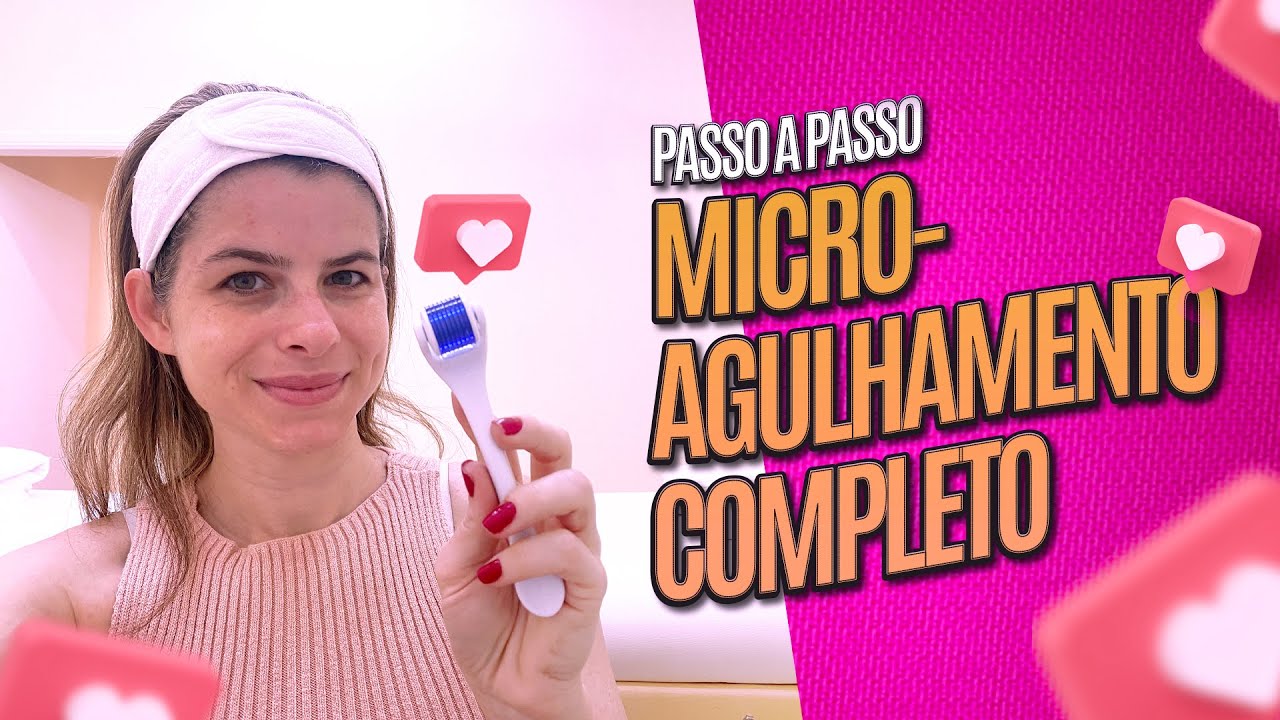 Passo a passo completo de Microagulhamento (+Novidades)