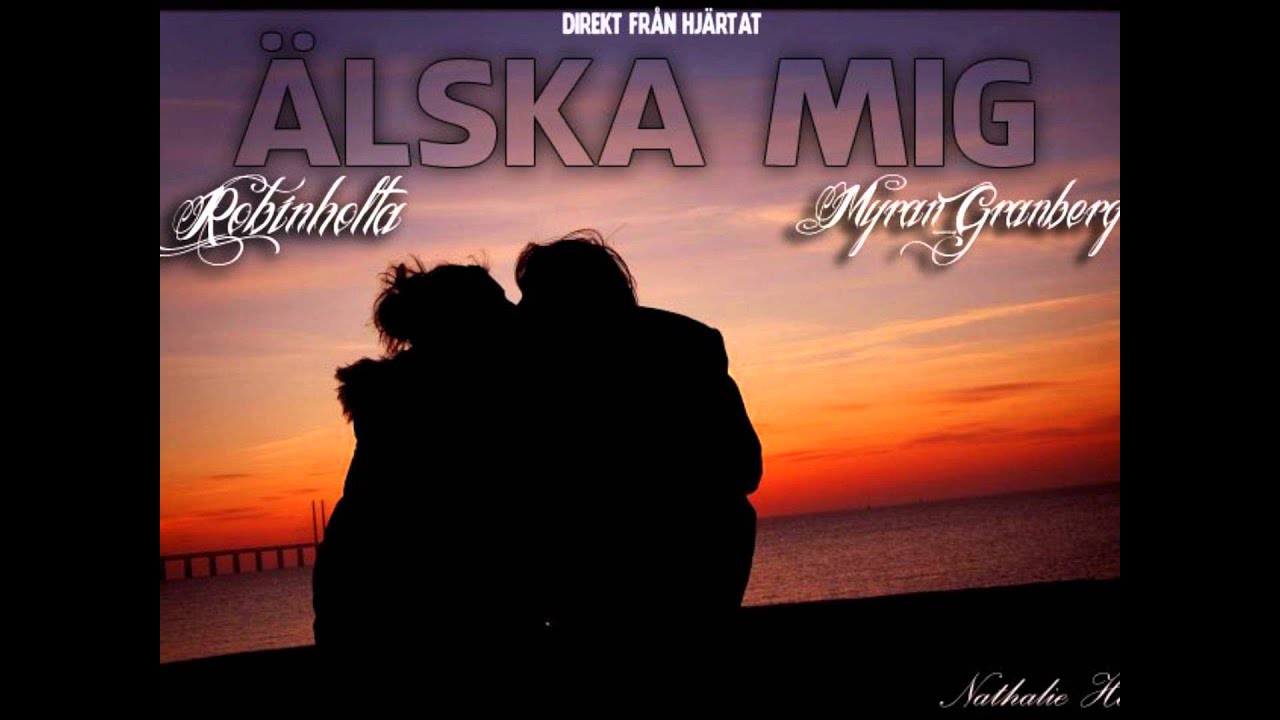 Robinholta & Myran Granberg - &Auml;lska mig