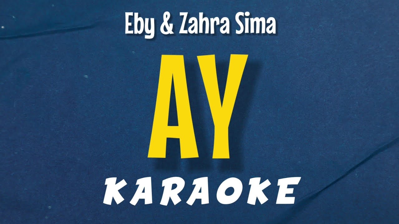 AY - EBY & ZAHRA SIMA (D'Bagindas) VERSI KARAOKE
