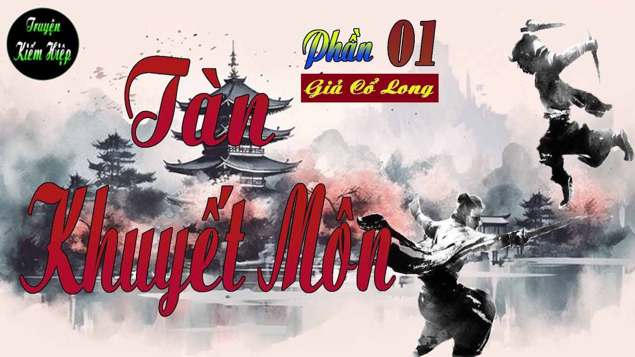 Truyện kiếm hiệp Tàn Khuyết Môn | báu vật loạn giang hồ | phần 1