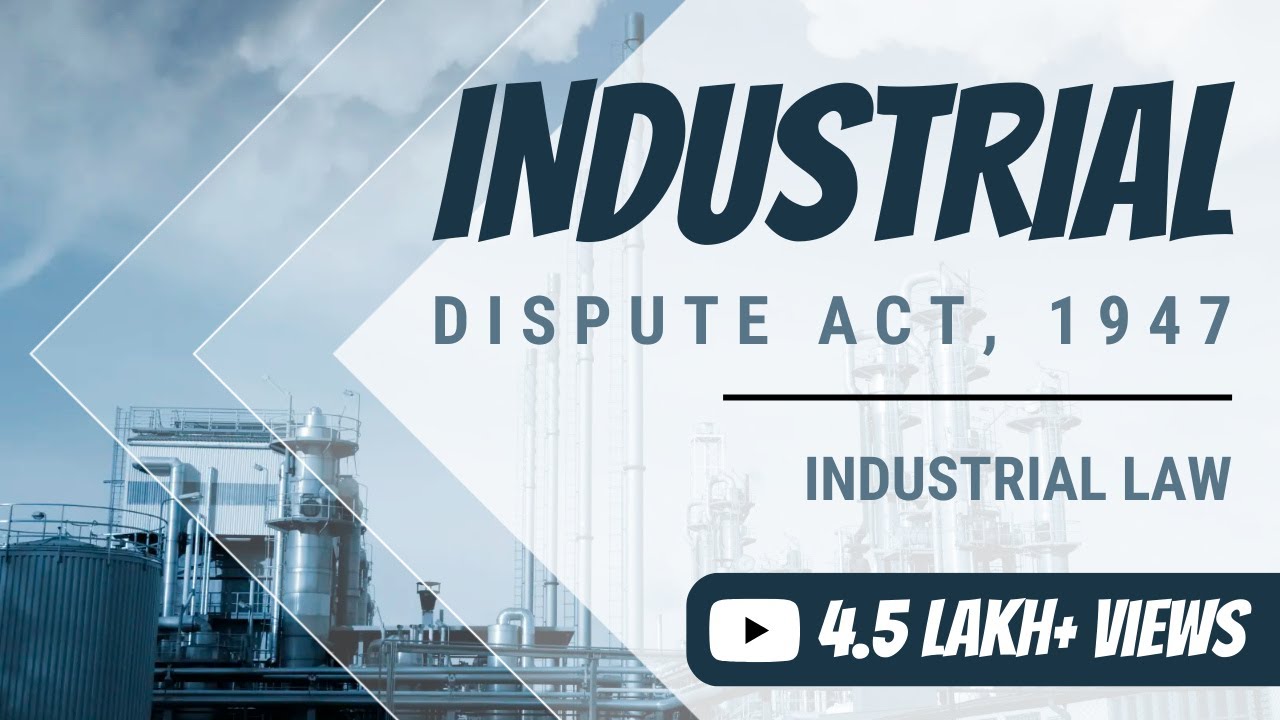 Industrial Dispute Act, 1947 | Industrial Law