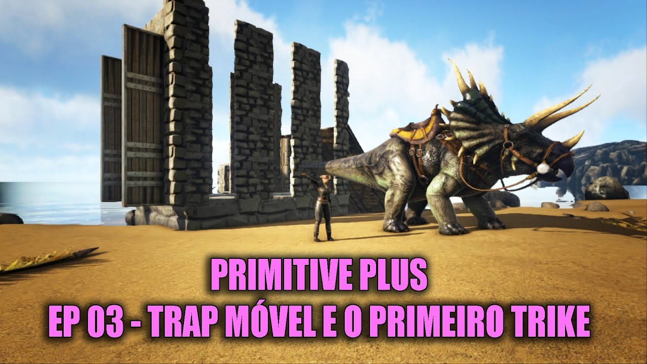 Ark Primitive Plus - EP 03 - Trap Móvel e o Primeiro Trike