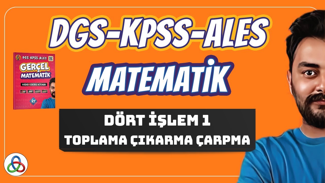 Dört İşlem | 1.Video | Toplama-Çıkarma-Çarpma | DGS-KPSS-ALES Matematik | 2026 |