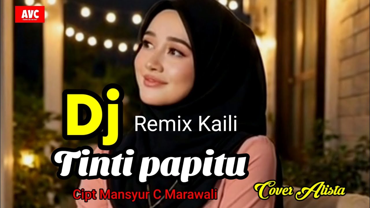 Dj remix kaili Tinti papitu Cipt Mansyur C Marawali cover Alista