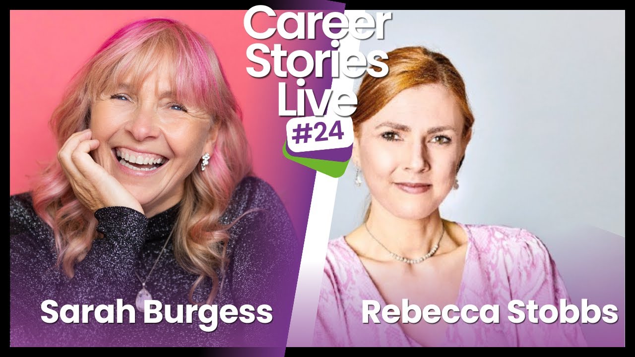 Career Stories Live with Sarah Burgess and Rebecca Stobbs