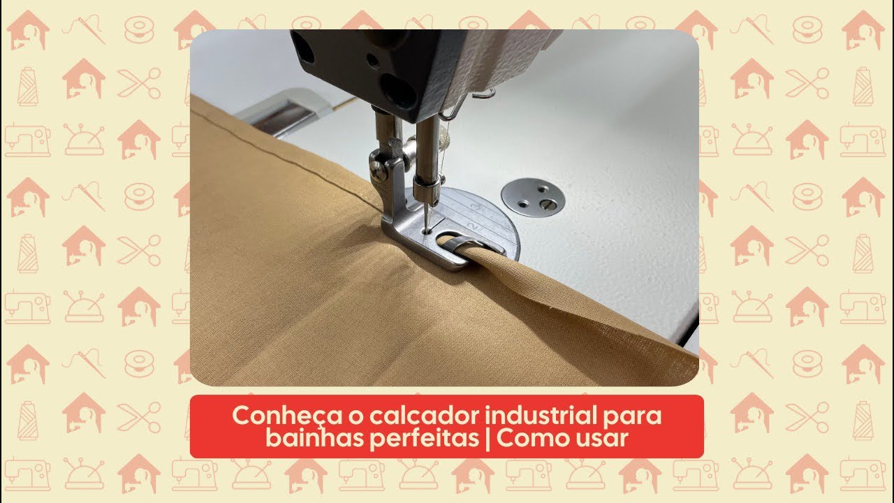 Conheça o calcador industrial para bainha perfeitas | Como usar