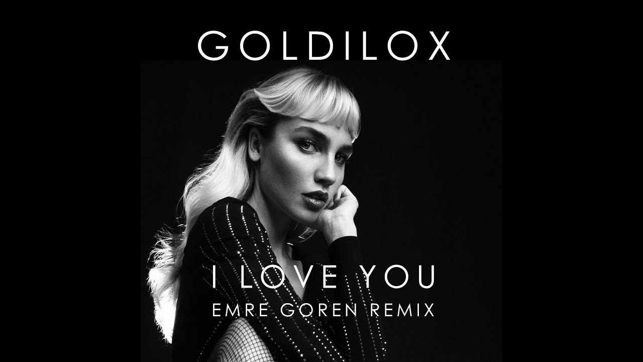 Goldilox - I love you (Emre Goren Remix)