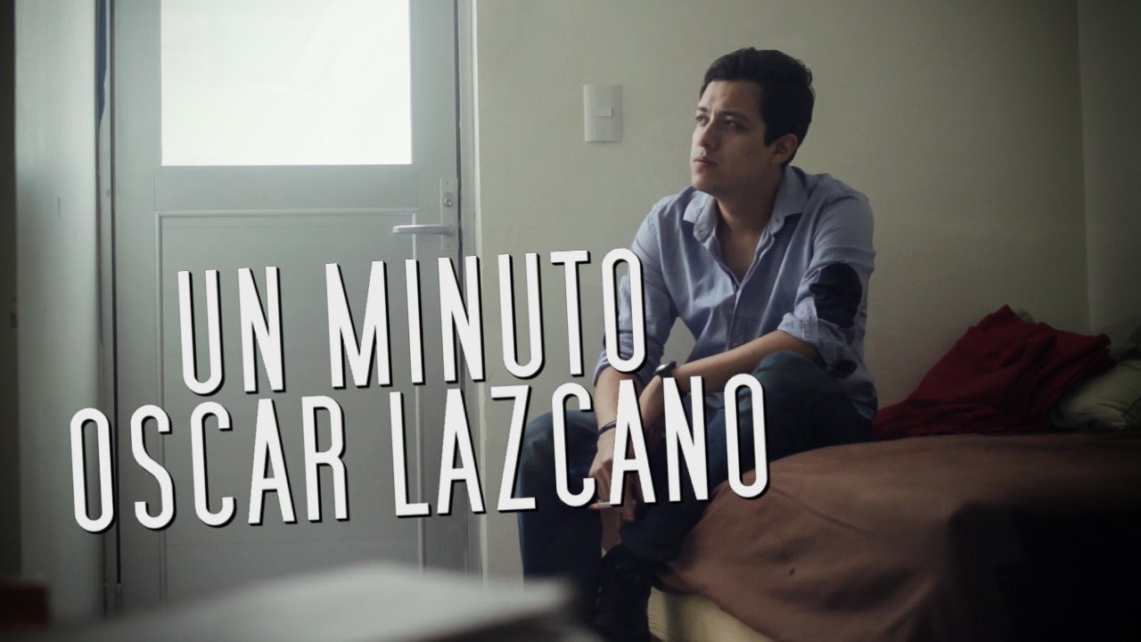 Un minuto - Oscar Lazcano (Videoclip)