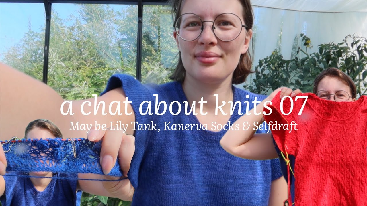 a chat about knits 07 - May be Lily Tank, Kanerva Socks and selfdrafting