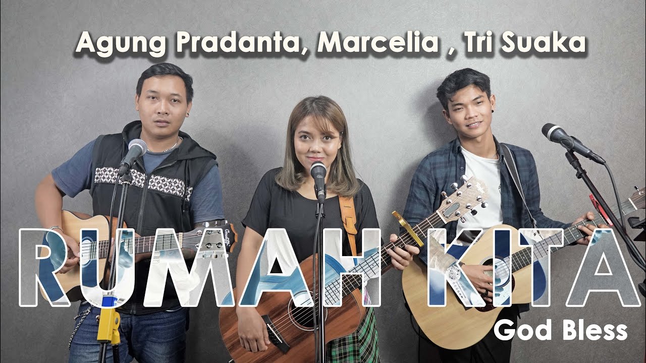 RUMAH KITA - GOD BLESS (LIRIK) COVER BY TRI SUAKA, LIA, AGUNG PRADANTA