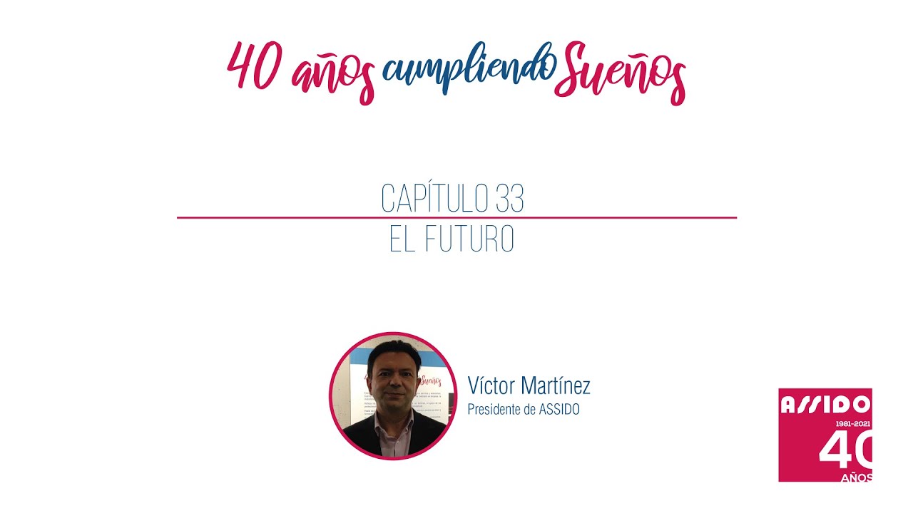 Capítulo 33 - El Futuro - 40 Años Cumpliendo Sueños