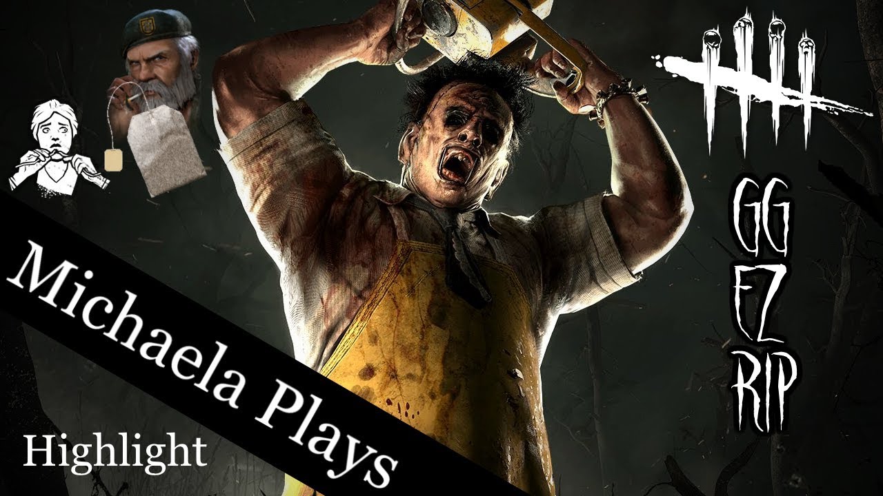 『Michaela Plays』Dead By Daylight - The Importance of Teamwork: A Study by Leatherface