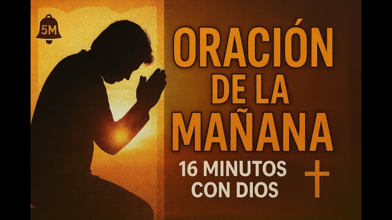 ORACIÓN DE LA MAÑANA 🙏 16 Minutos con Dios para Empezar tu Día en Paz