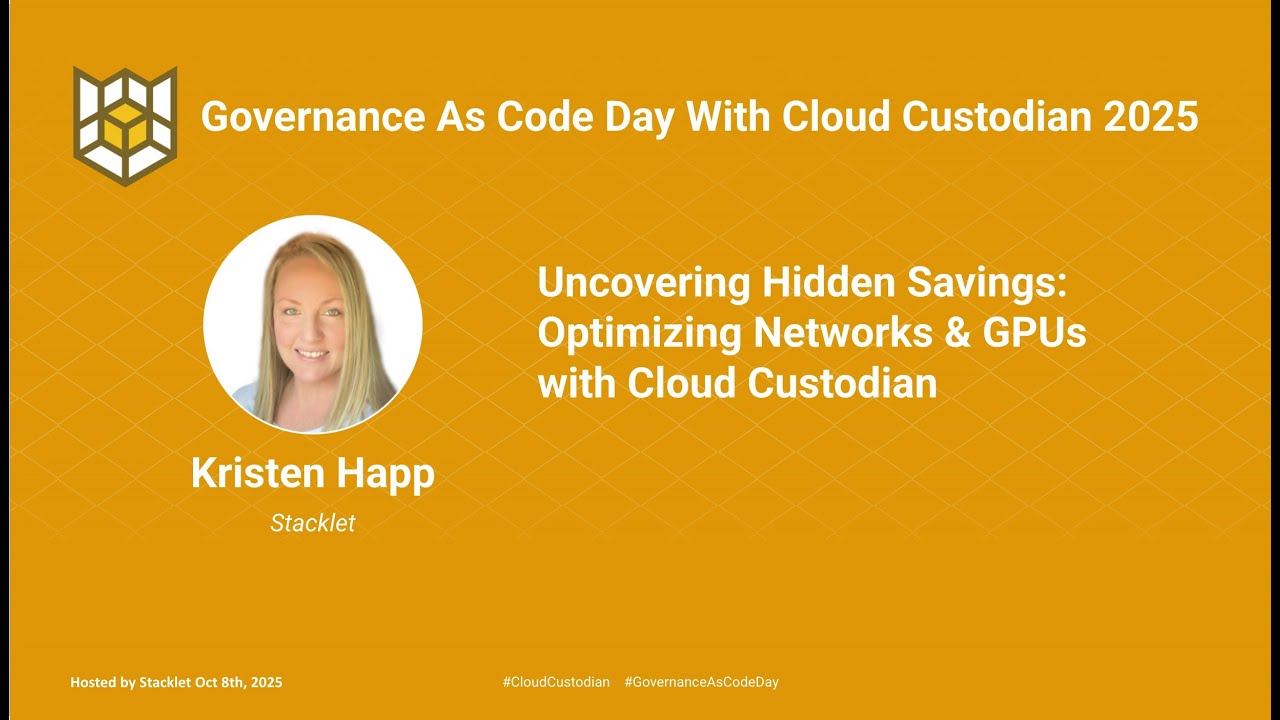 Uncovering Hidden Savings: Optimizing Networks & GPUs with Cloud Custodian - Kristen Happ