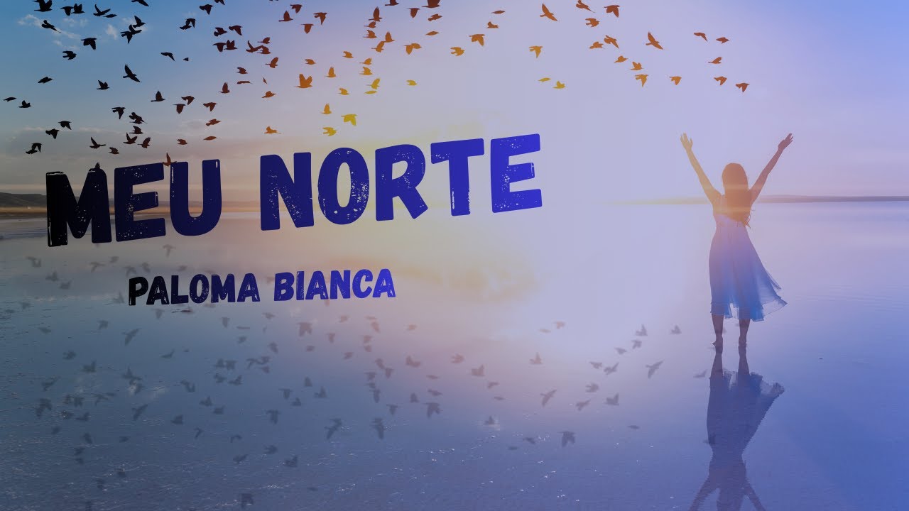 Meu Norte - Letra de Paloma Bianca (Video Oficial)