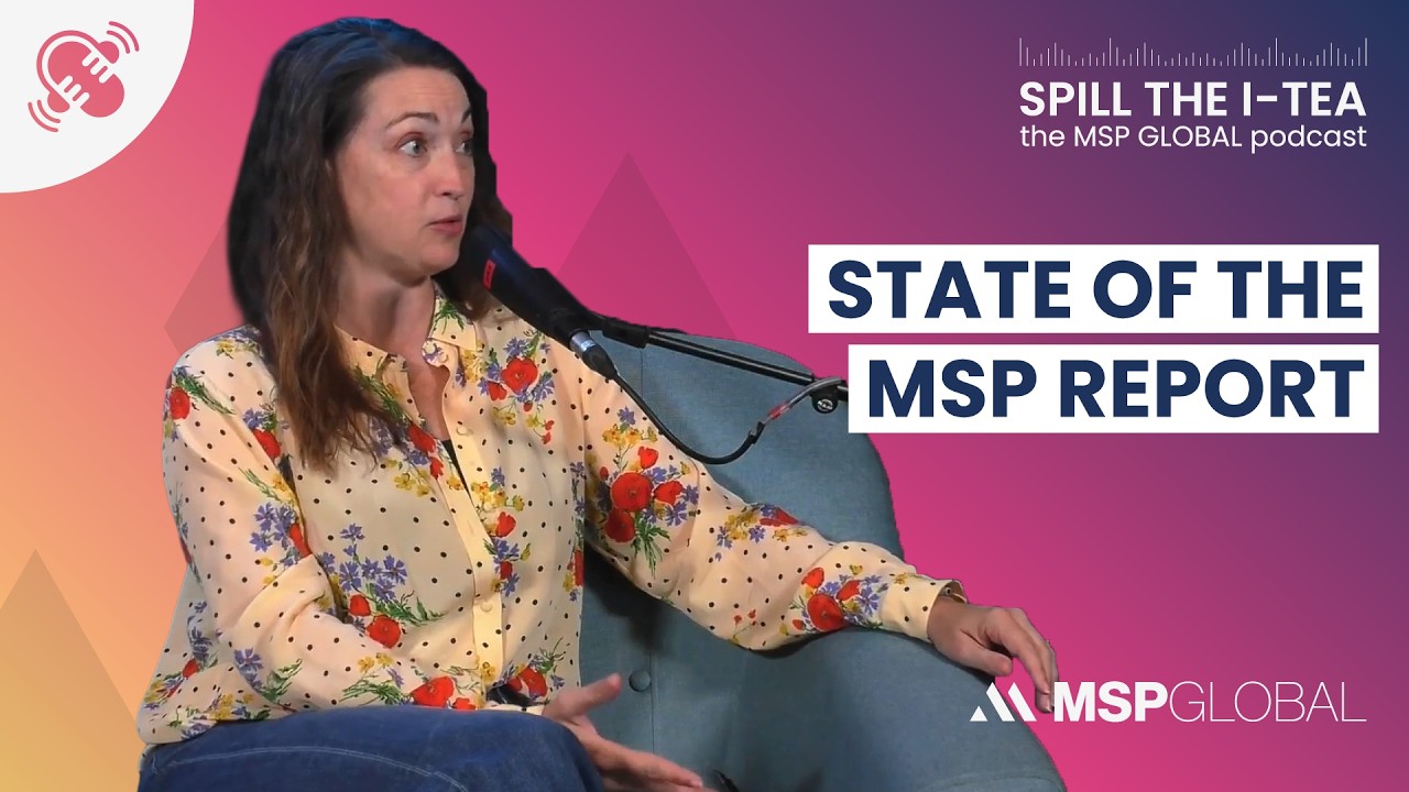 Spill the I-Tea: Taking the Pulse of the MSP Industry (MSP GLOBAL Podcast Episode 2)