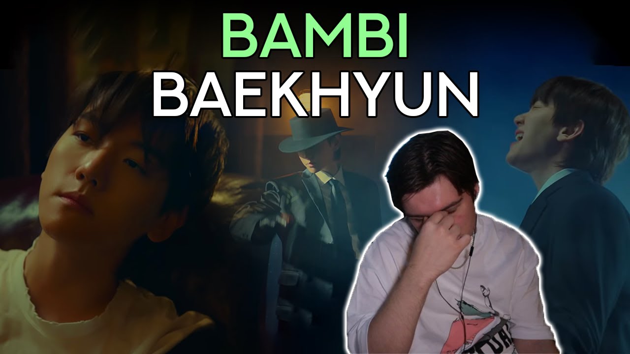 Reacting to BAEKHYUN - 'Bambi' MV