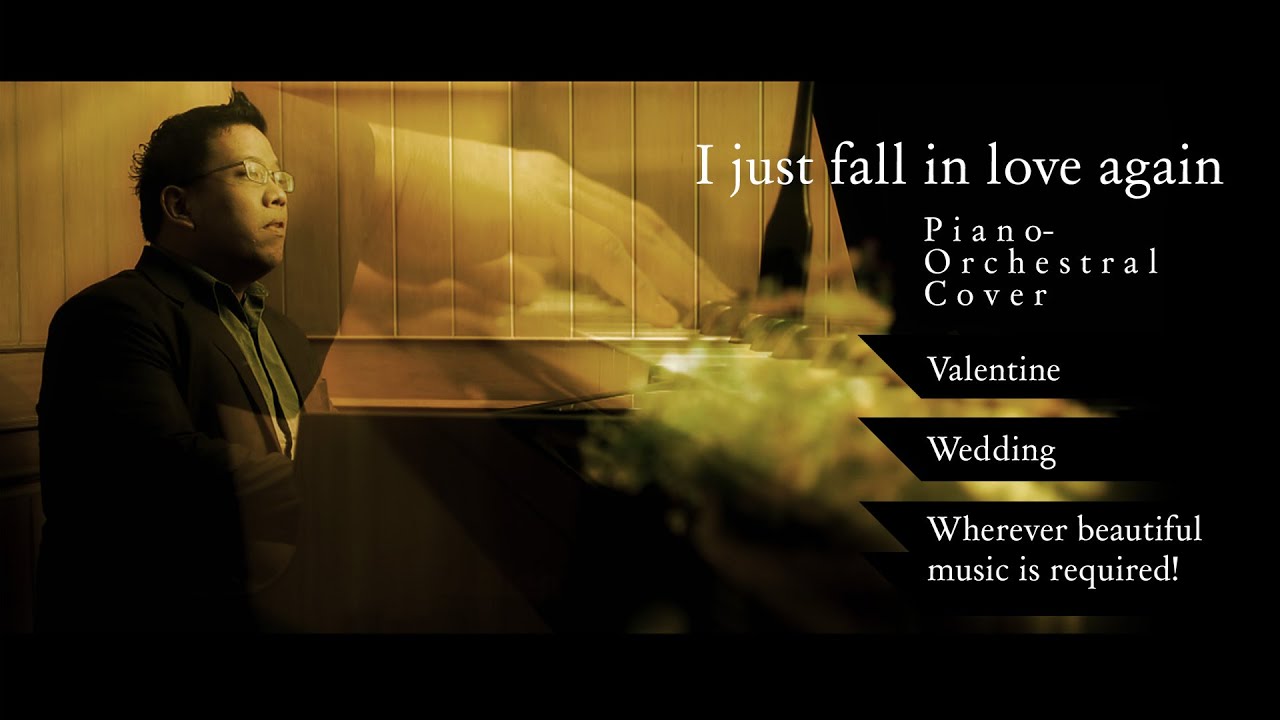 I just fall in love again - Piano & Orchestral Cover - Ideal for Weddings, Valentine and etc.