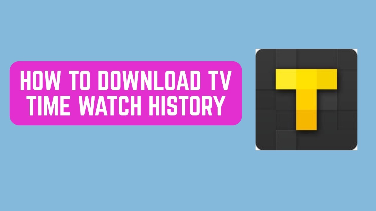 How to Download TV Time Watch History - Export and Back Up Your Data Before Shutdown