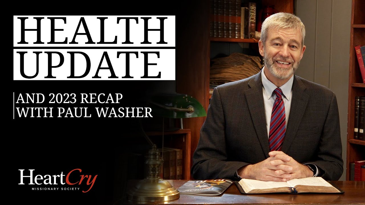 Paul Washer Health Update and 2023 Recap
