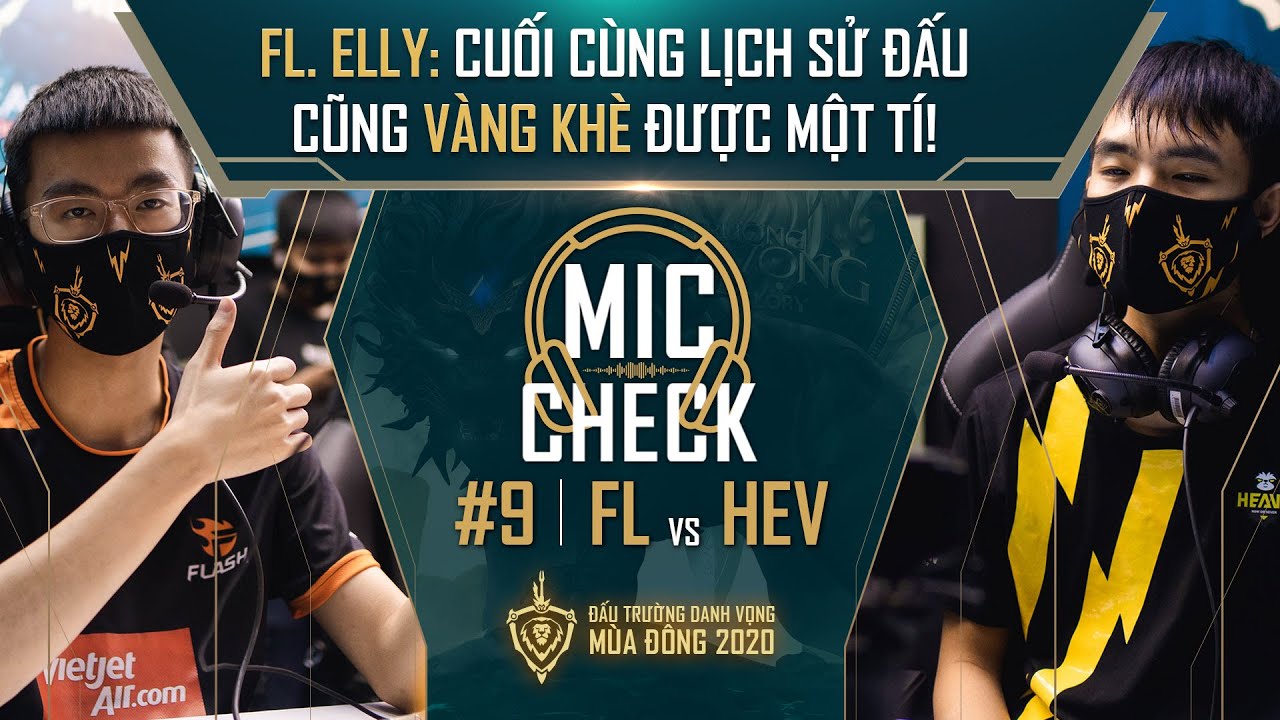 Mic Check #9: FL. Elly: Cuối cùng lịch sử đấu cũng vàng khè được một tí | ĐTDV mùa Đông 2020