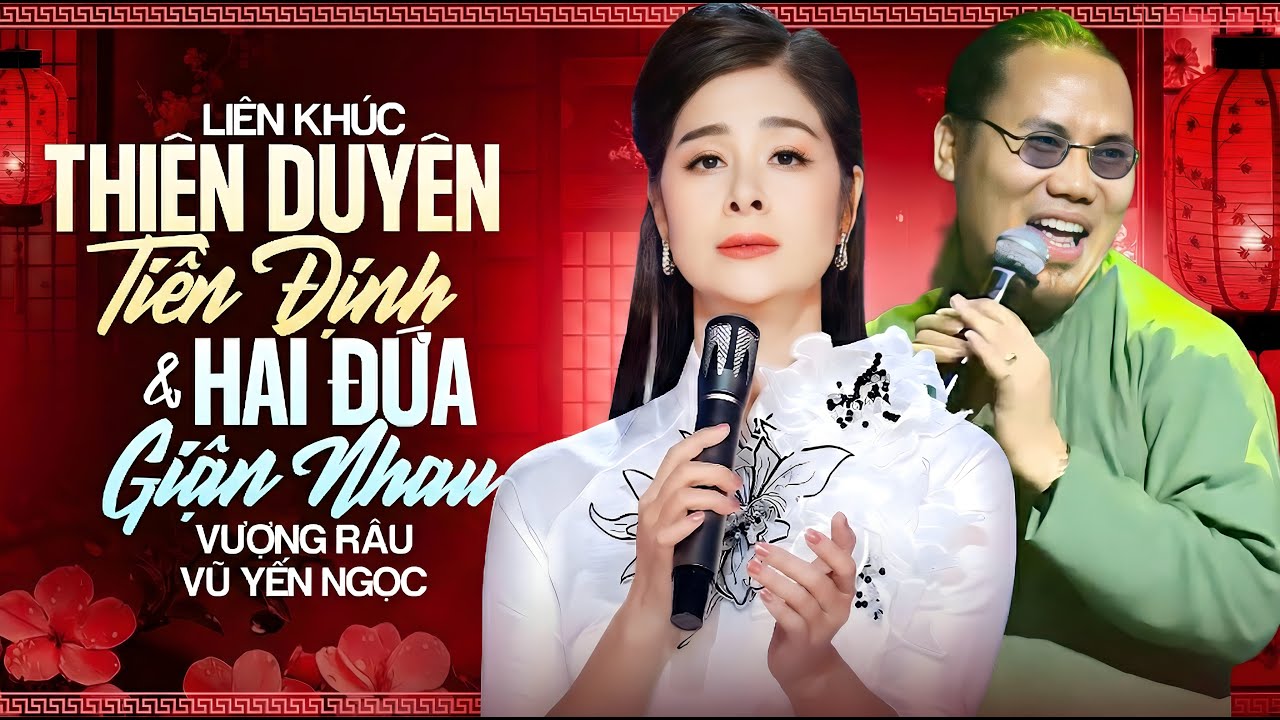 Liên Khúc Thiên Duyên Tiền Định & Hai Đứa Giận Nhau - Mr Vượng Râu & Vũ Yến Ngọc