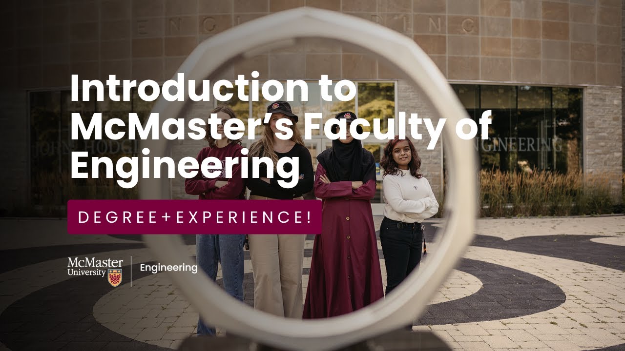 Introduction to McMaster’s Faculty of Engineering | Degree + Experience!
