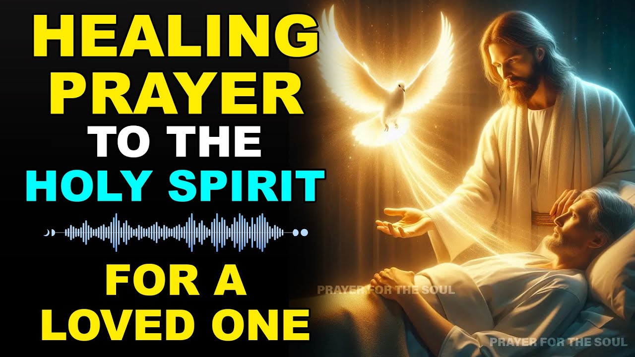 HEALING PRAYER TO THE HOLY SPIRIT FOR A SICK LOVED ONE | MIRACULOUS RESULTS WHILE YOU SLEEP