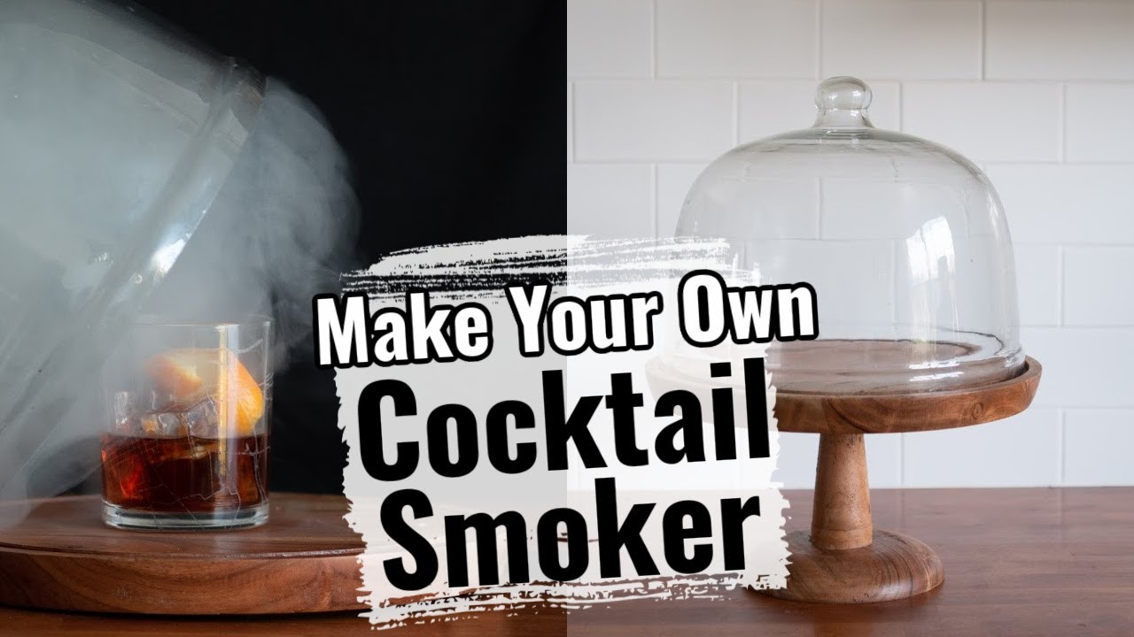 DIY Cocktail Smoker  Make your own smoking cloche for smoked cocktails