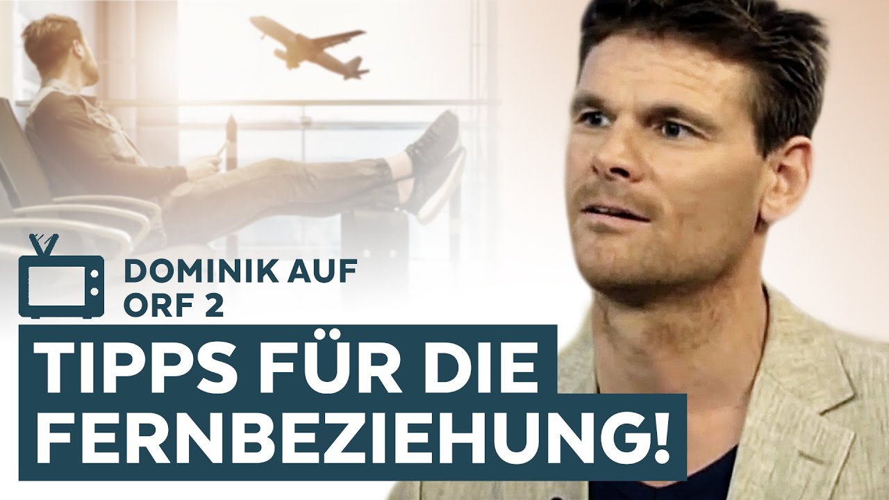 Wie eine Fernbeziehung gelingt! Tipps vom Beziehungsexperten Dominik Borde