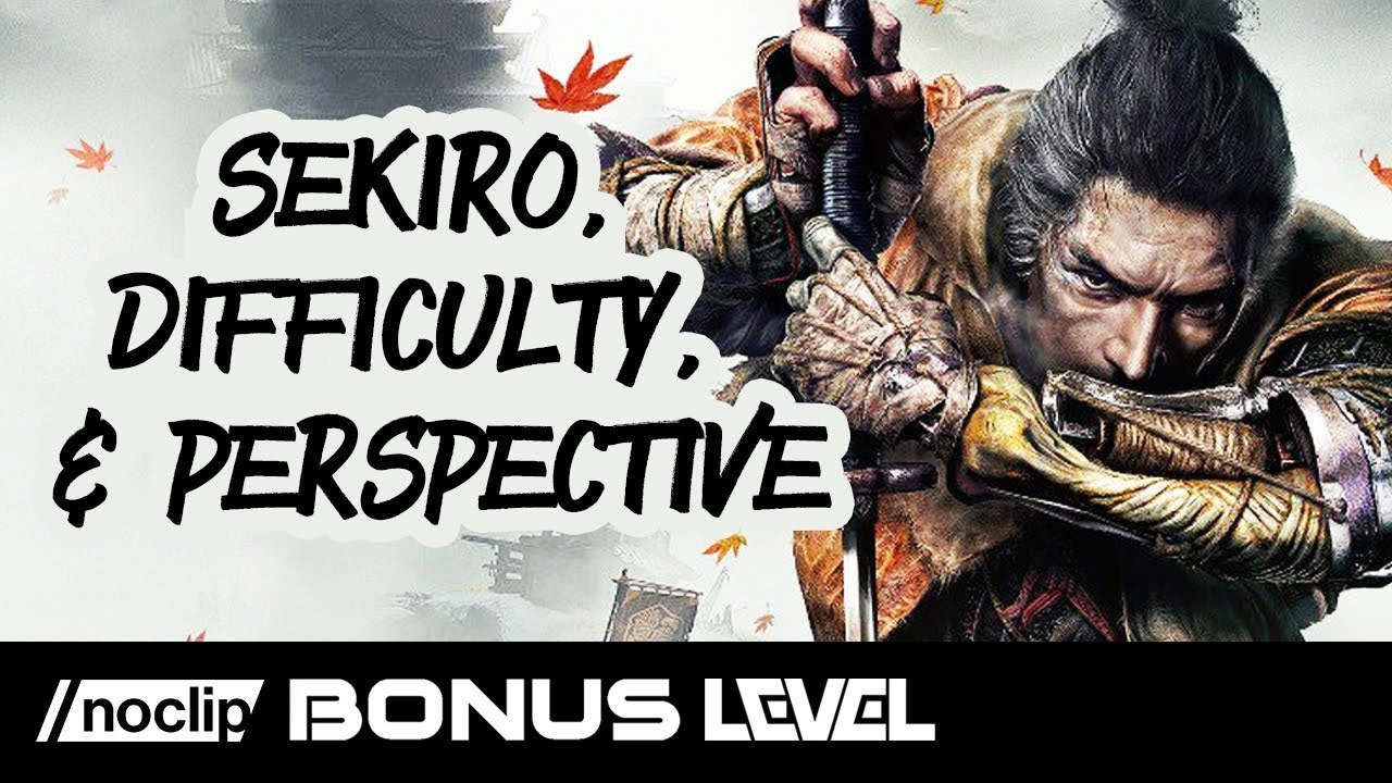 Sekiro, Difficulty & the Importance of Perspective (Noclip Bonus Level)