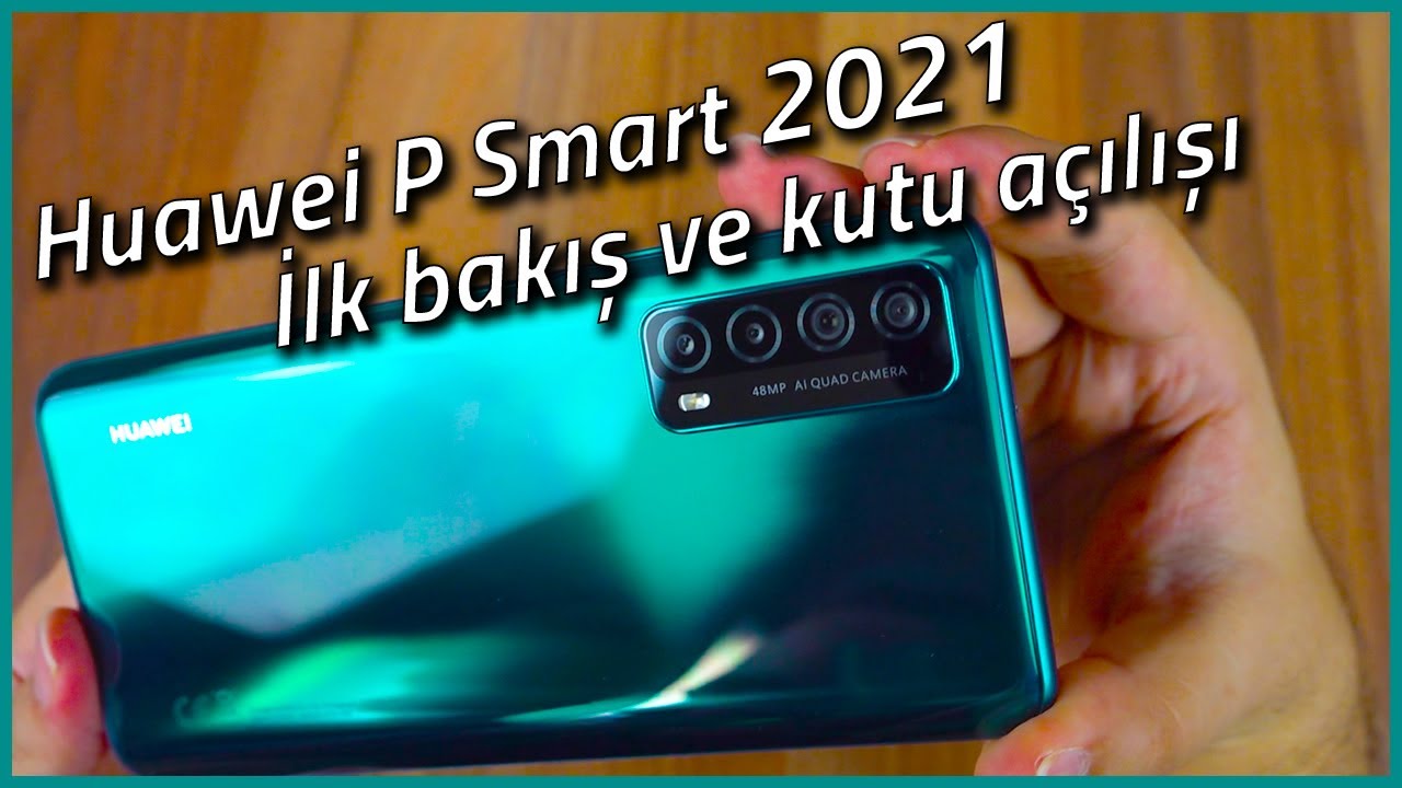 Huawei P Smart 2021 Kutu Açılışı ve Ön İnceleme