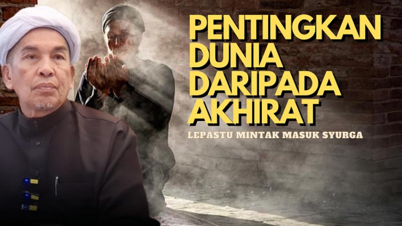USTAZ MOKHTAR YAAKOB - PENTINGKAN DUNIA DARIPADA AKHIRAT