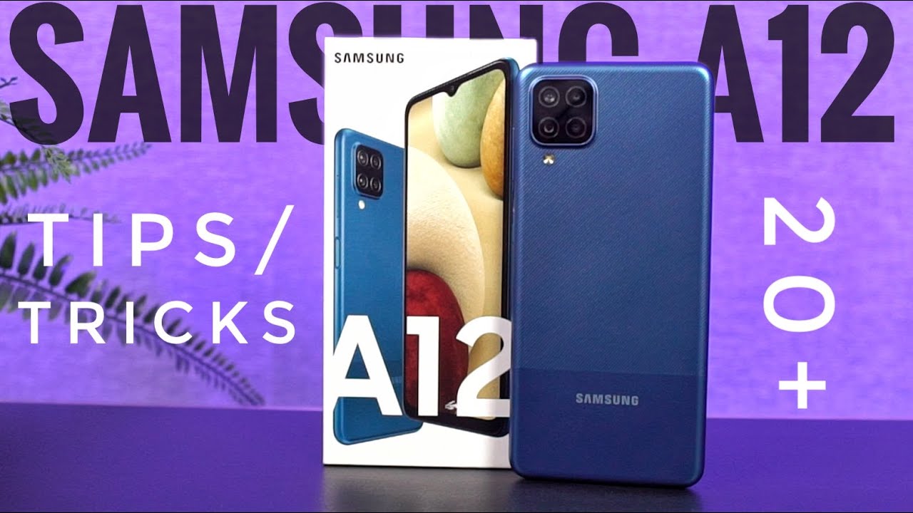 Samsung A12 20+ Tips and Tricks