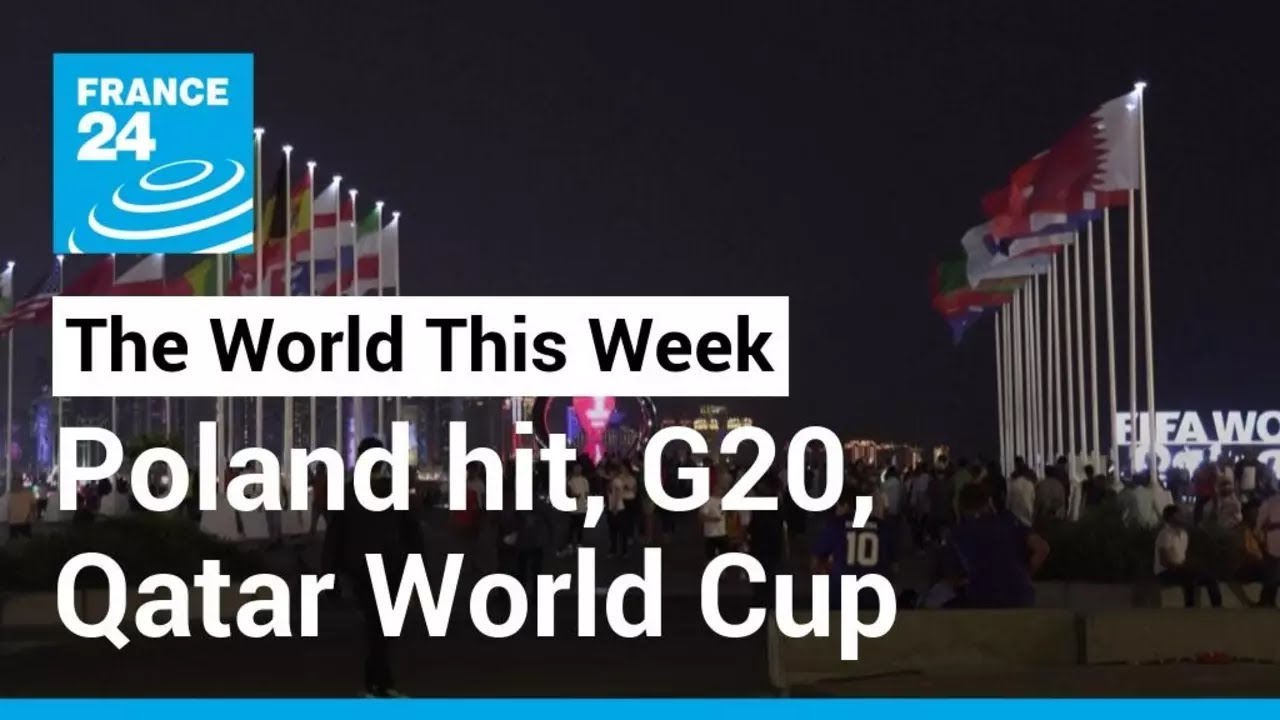 Poland hit by missile strike, G20 summit, 8 billion humans, 2022 Qatar World Cup &bull; FRANCE 24