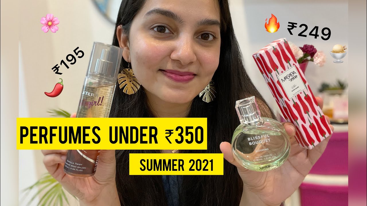 My Top 5 Affordable & Yummy Perfumes Under Rs 350|| SUMMER 2021 Perfumes in India