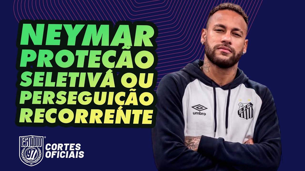 PROTEÇÃO SELETIVA OU PERSEGUIÇÃO? NEYMAR É MAIS CAÇADO EM CAMPO OU É SÓ IMPRESSÃO?