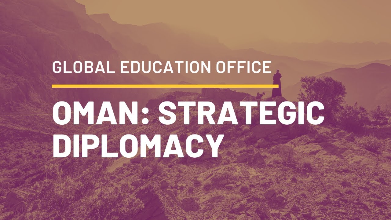 Strategic Diplomacy: A Case Study in Oman