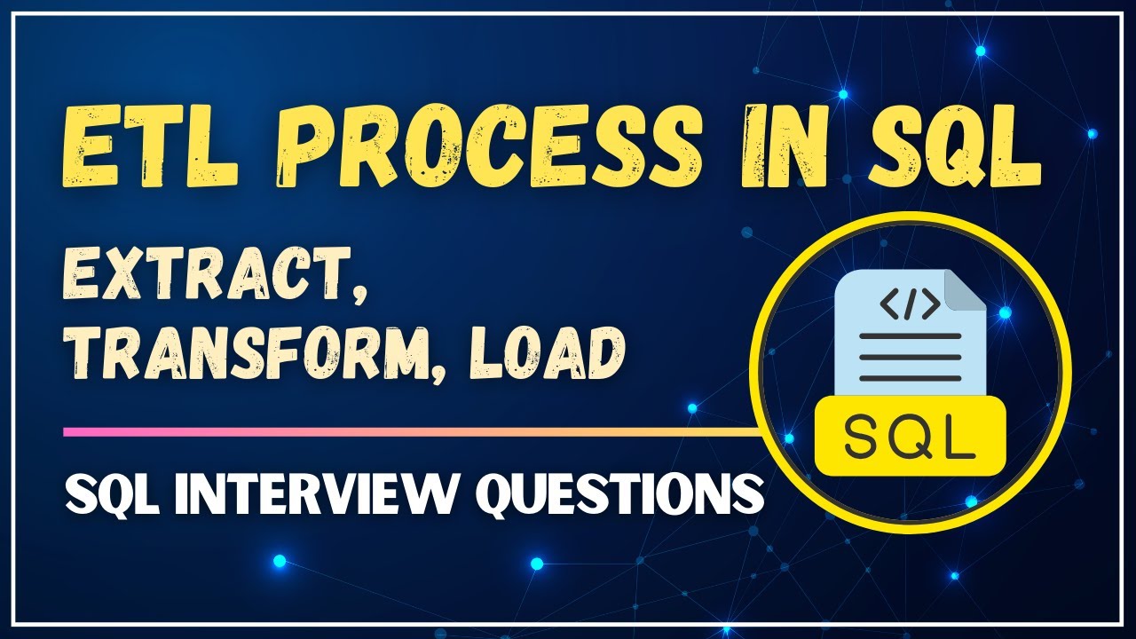ETL in SQL Explained | Extract, Transform, Load Process in SQL | SQL Interview Questions & Answers