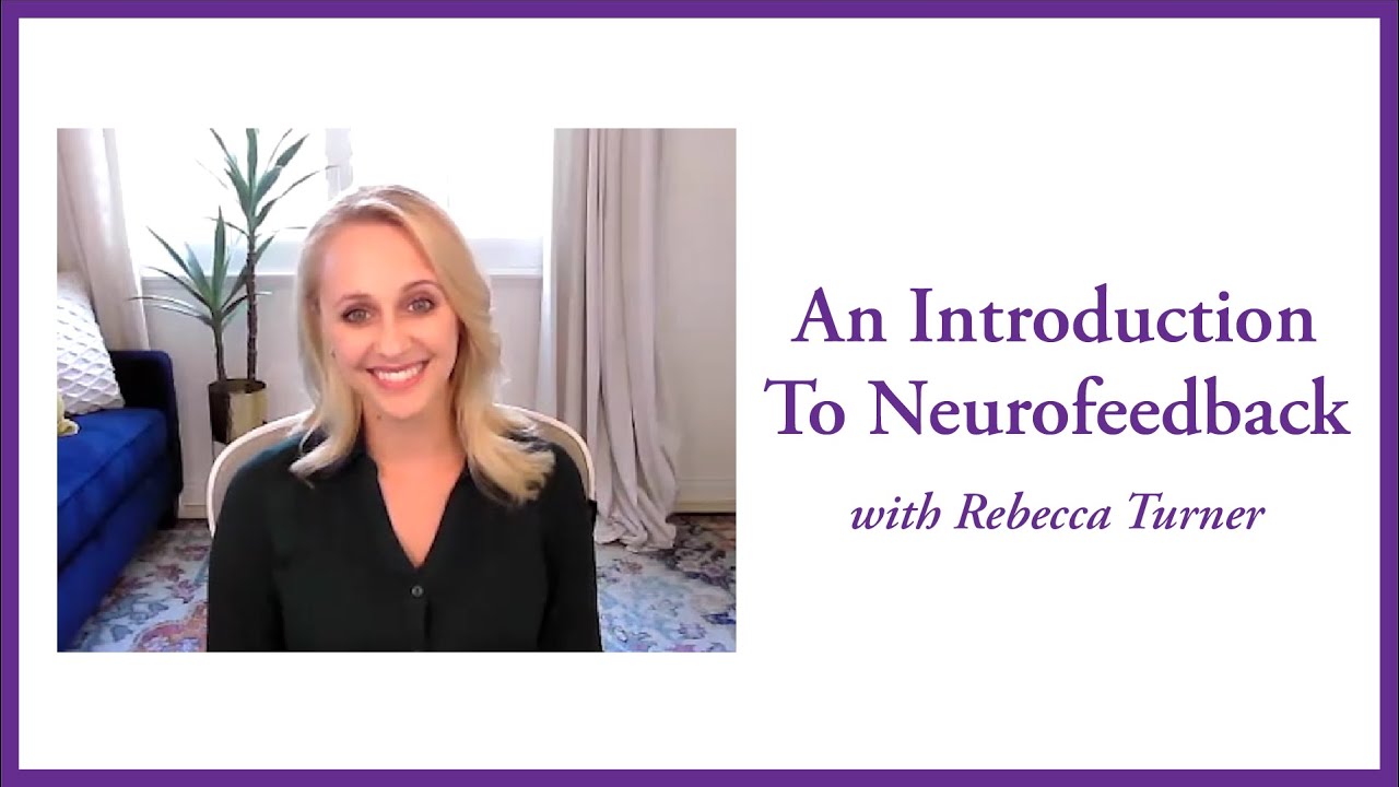 An Introduction to Neurofeedback with Rebecca Turner, LMFT, BCN