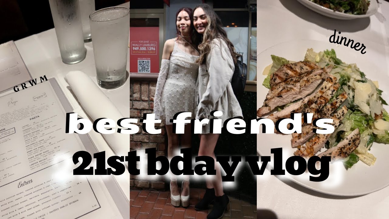 GRWM + vlog: my best friend's 21st birthday