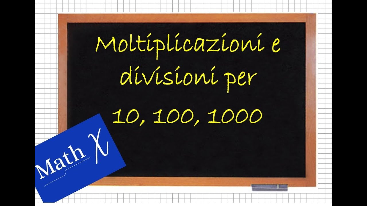 Moltiplicazioni e divisioni per 10, 100, 1000
