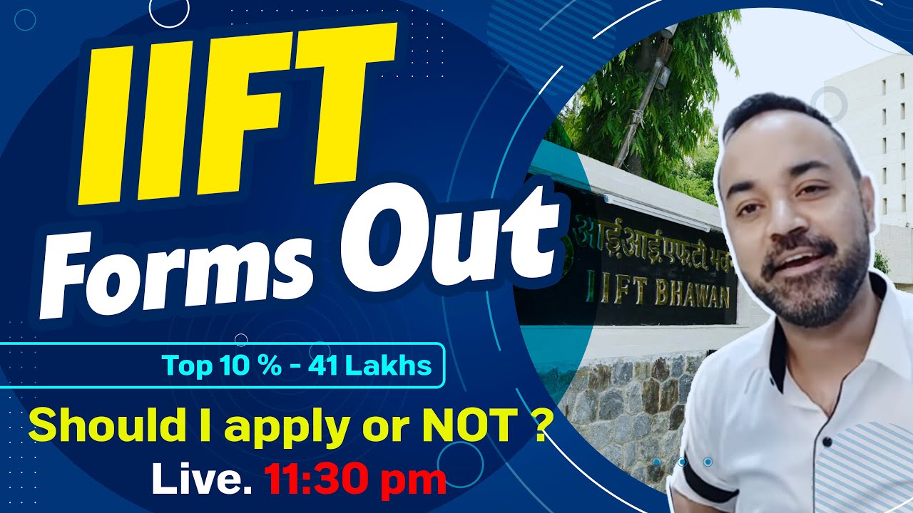 IIFT forms out | Important dates | Exam pattern | Placement | IIFT cut off | Apply or NOT ?