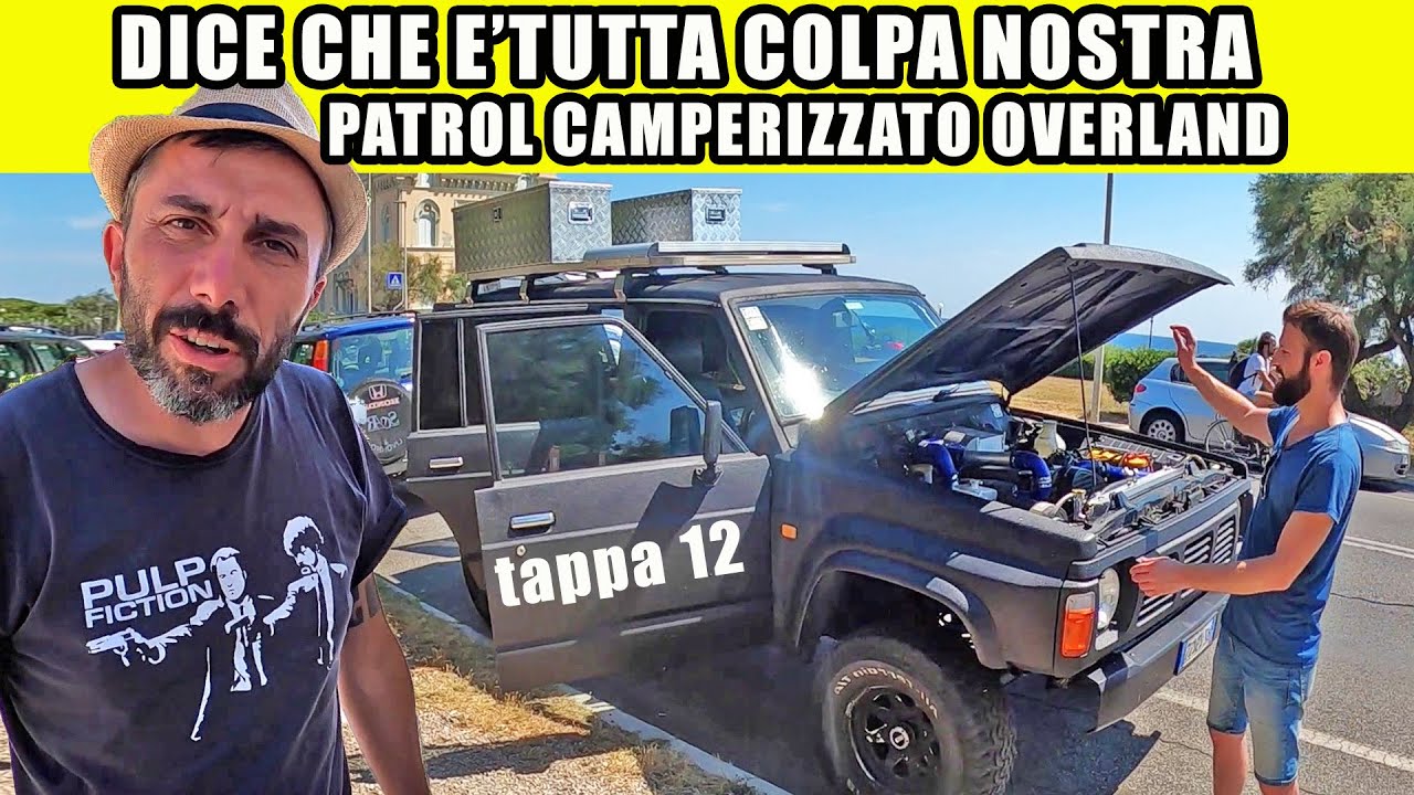 Patrol camperizzato OVERLAND | dice che è tutta colpa nostra | tappa 12