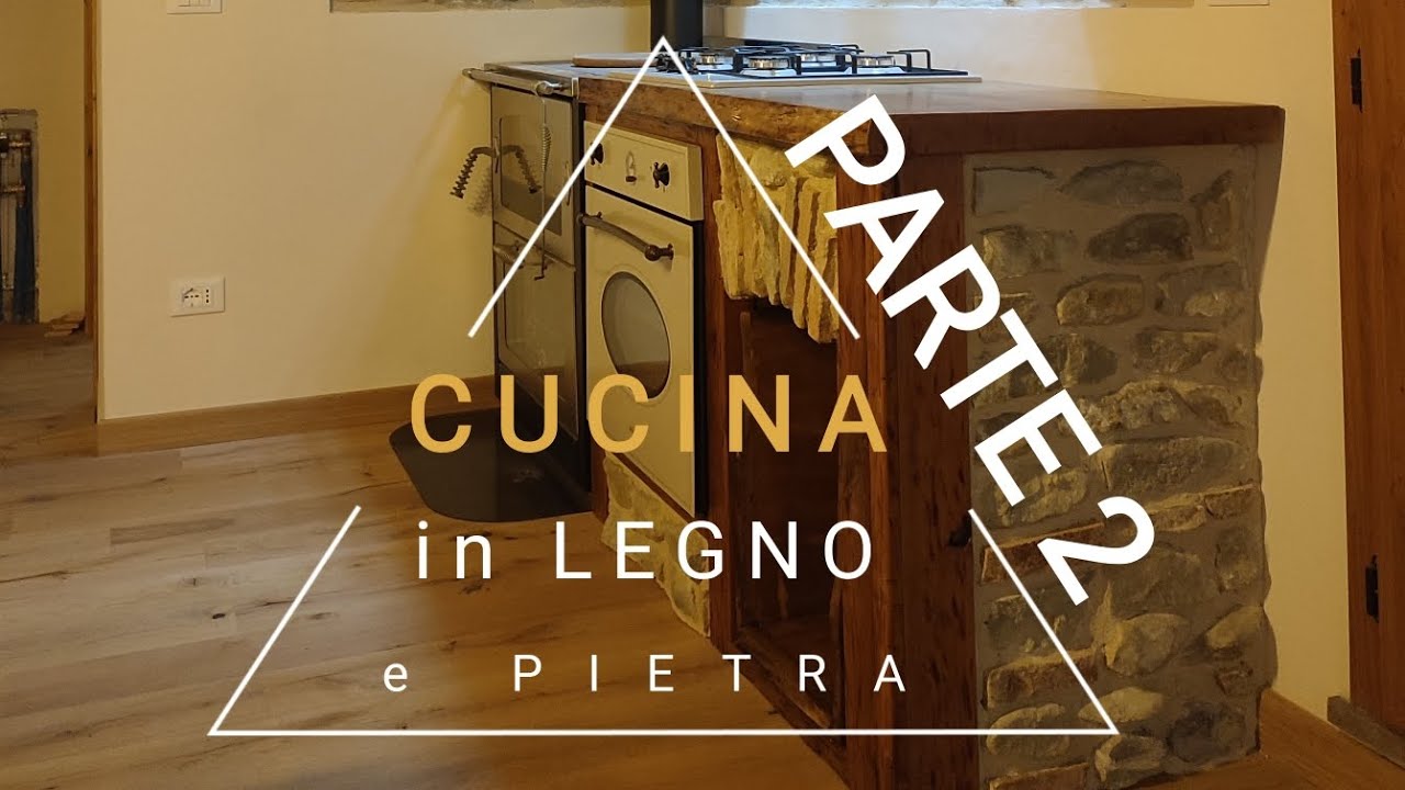 CUCINA IN LEGNO E PIETRA - FAI DA TE - Parte 2