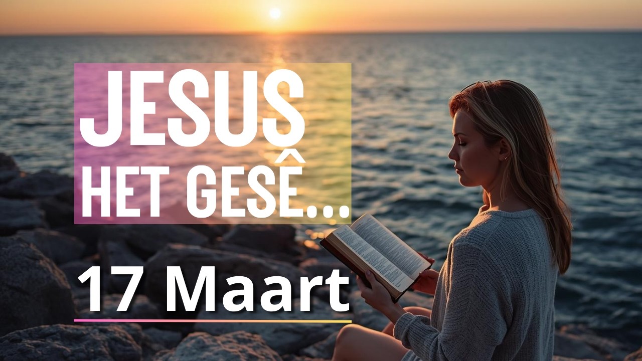 JESUS het gesê. - Johannes 6:37 - Bybelbrokkies: 17 Maart. (DAGSTUKKIES VIR STILTETYD)