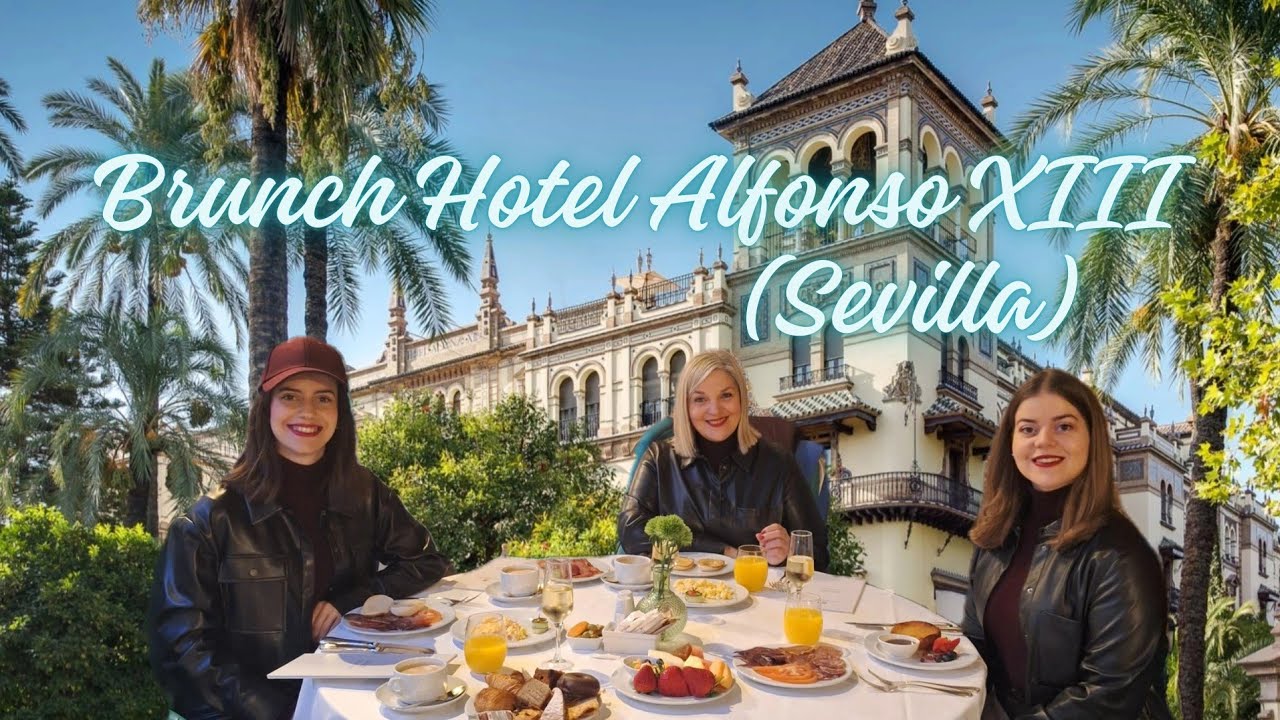 THE BEST BRUNCH IN SEVILLE | HOTEL ALFONSO XIII - SEVILLA 2025