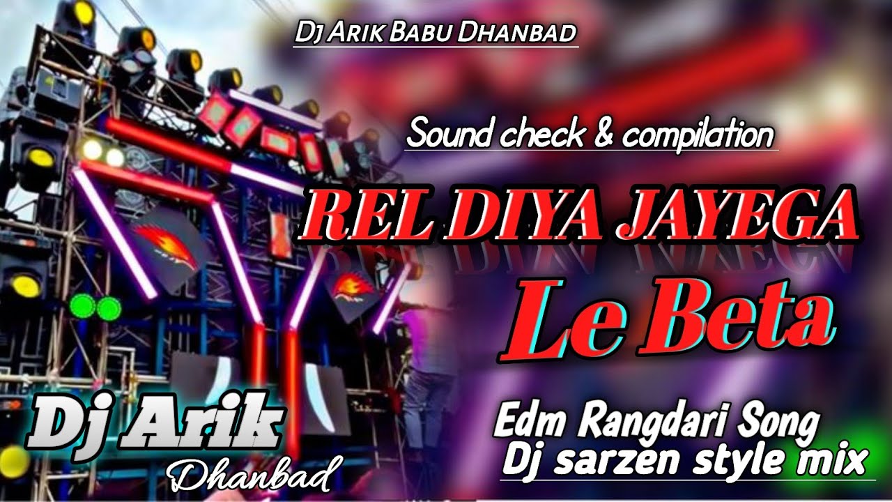 Le Beta Rel Diya Jayega - DJ Arik Dhanbad | Nonstop Edm Rangdari Song | Vibration Bass Setup