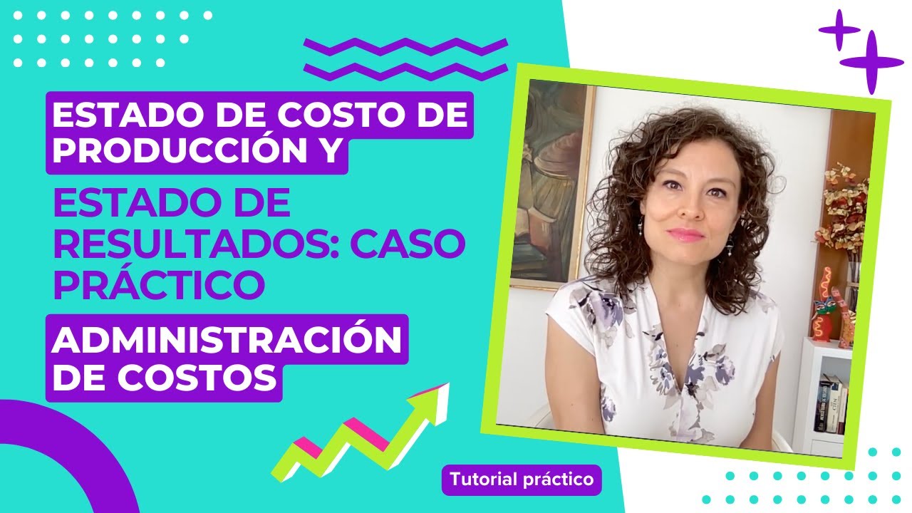 Estado de costo de producción y estado de resultados: caso práctico
