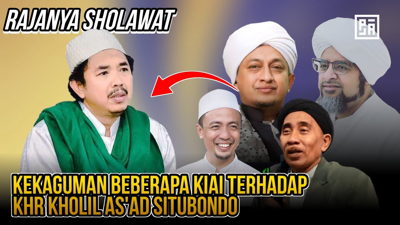 Kekaguman beberapa kiai dan Habaib terhadap KHR KHOLIL AS'AD SITUBONDO